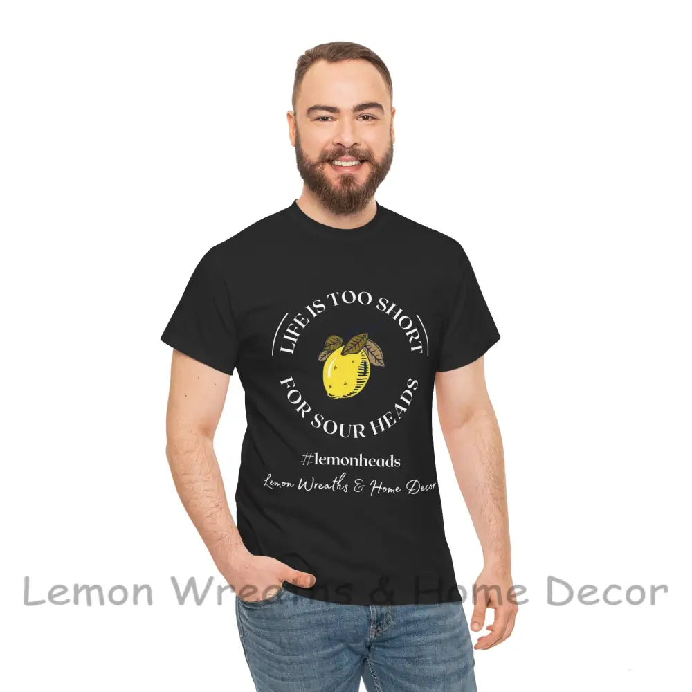 Life Is Too Short For Sourheads Unisex Heavy Cotton Tee T-Shirt