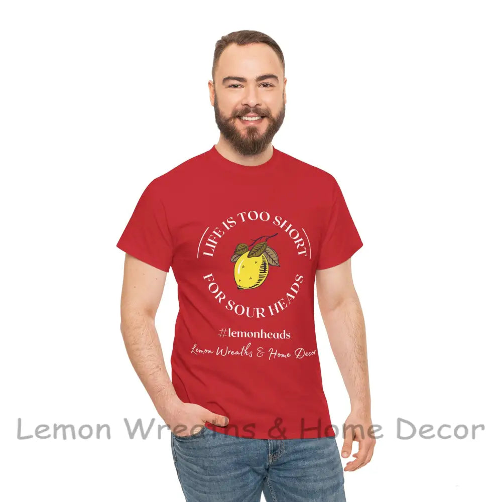 Life Is Too Short For Sourheads Unisex Heavy Cotton Tee T-Shirt