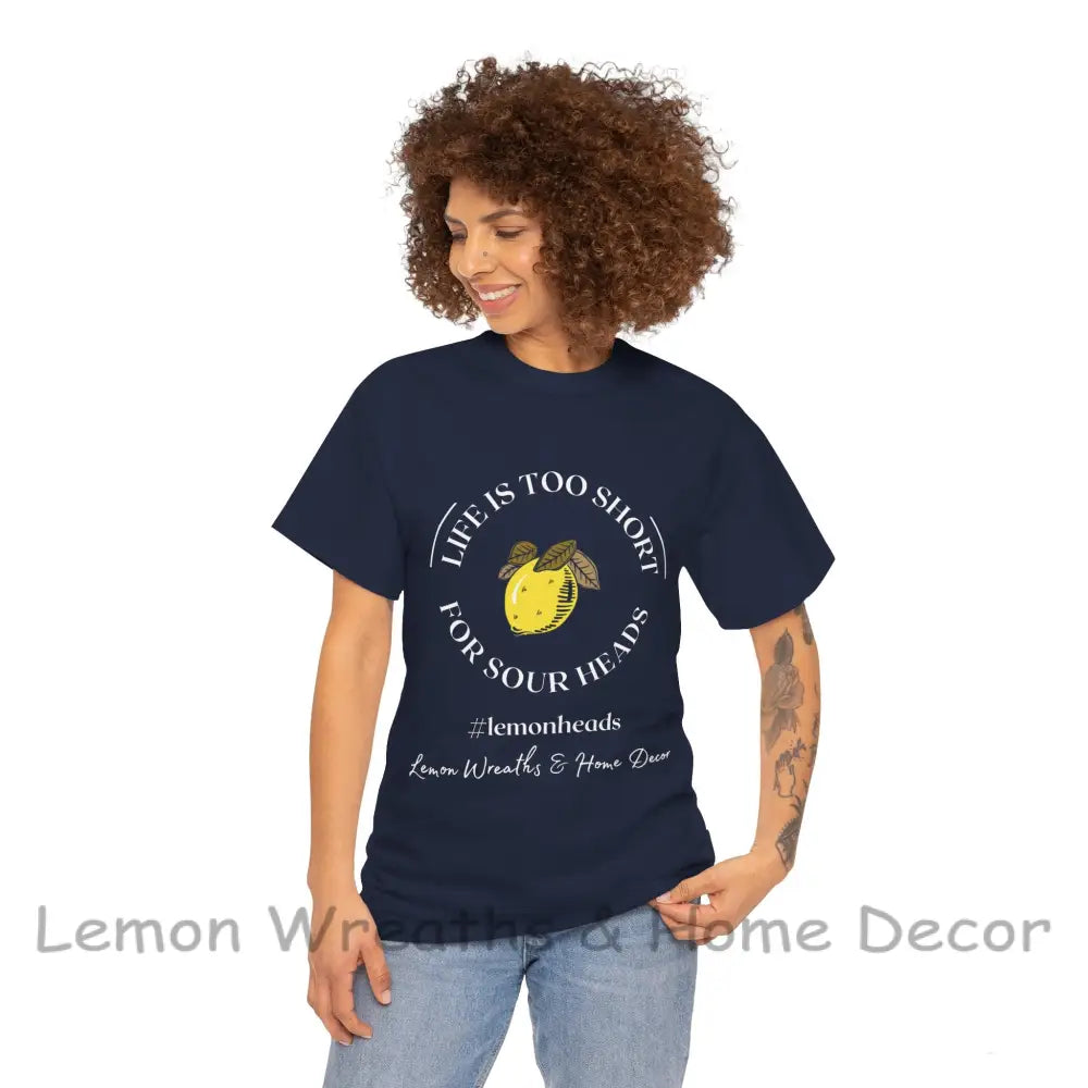 Life Is Too Short For Sourheads Unisex Heavy Cotton Tee T-Shirt