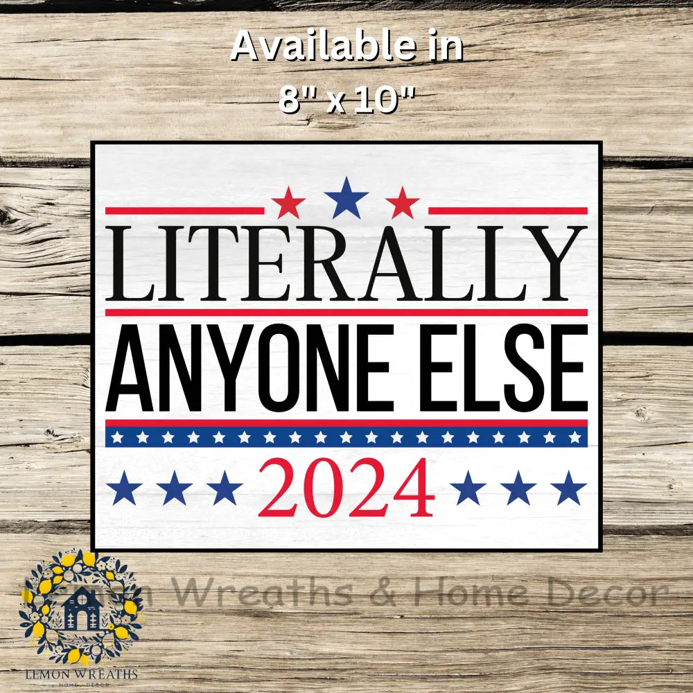 Literally Anyone Else 2024 Metal Sign