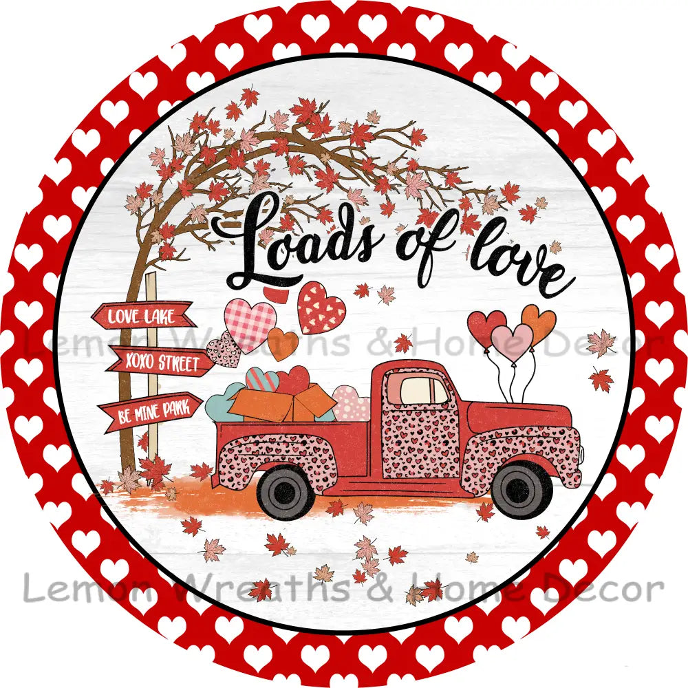 Loads Of Love Valentine Truck Metal Sign