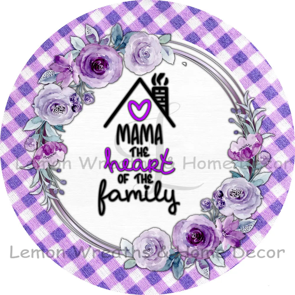 Mama The Heart Of Family Purple Roses Metal Sign 8