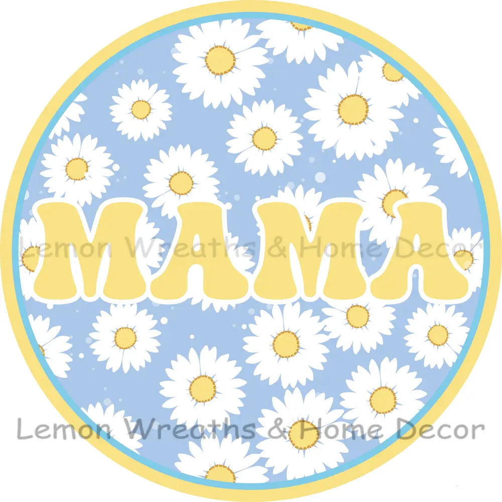Mama White Daisies Metal Sign