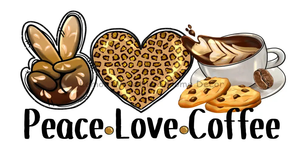 Peace Love Coffee Metal Sign