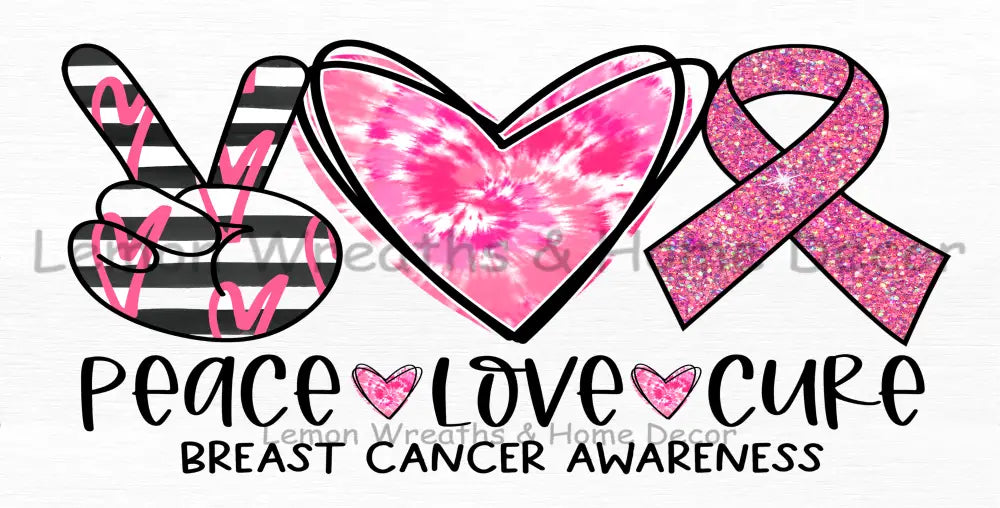 Peace Love Cure Breast Cancer Awareness Metal Sign