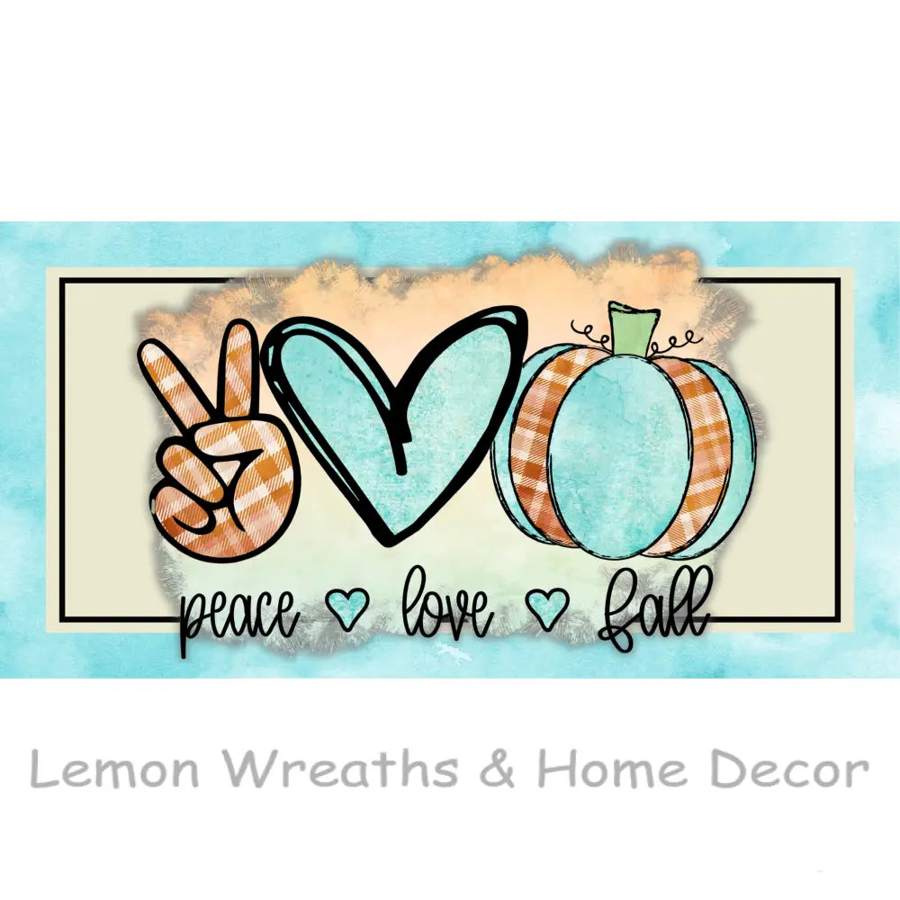 Peace Love Fall Metal Sign