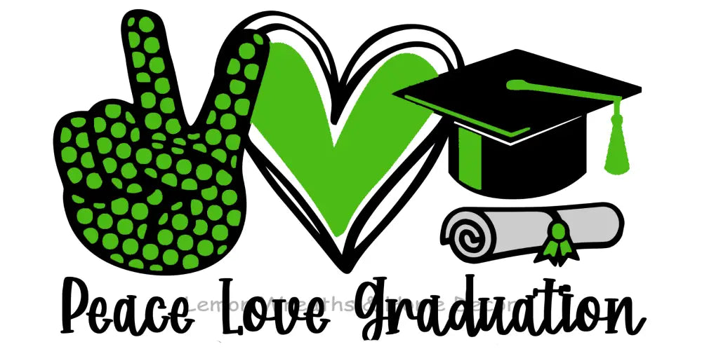 Peace Love Graduation Metal Sign Green