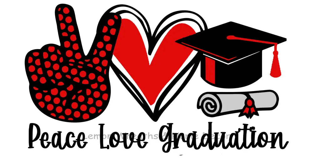 Peace Love Graduation Metal Sign Red
