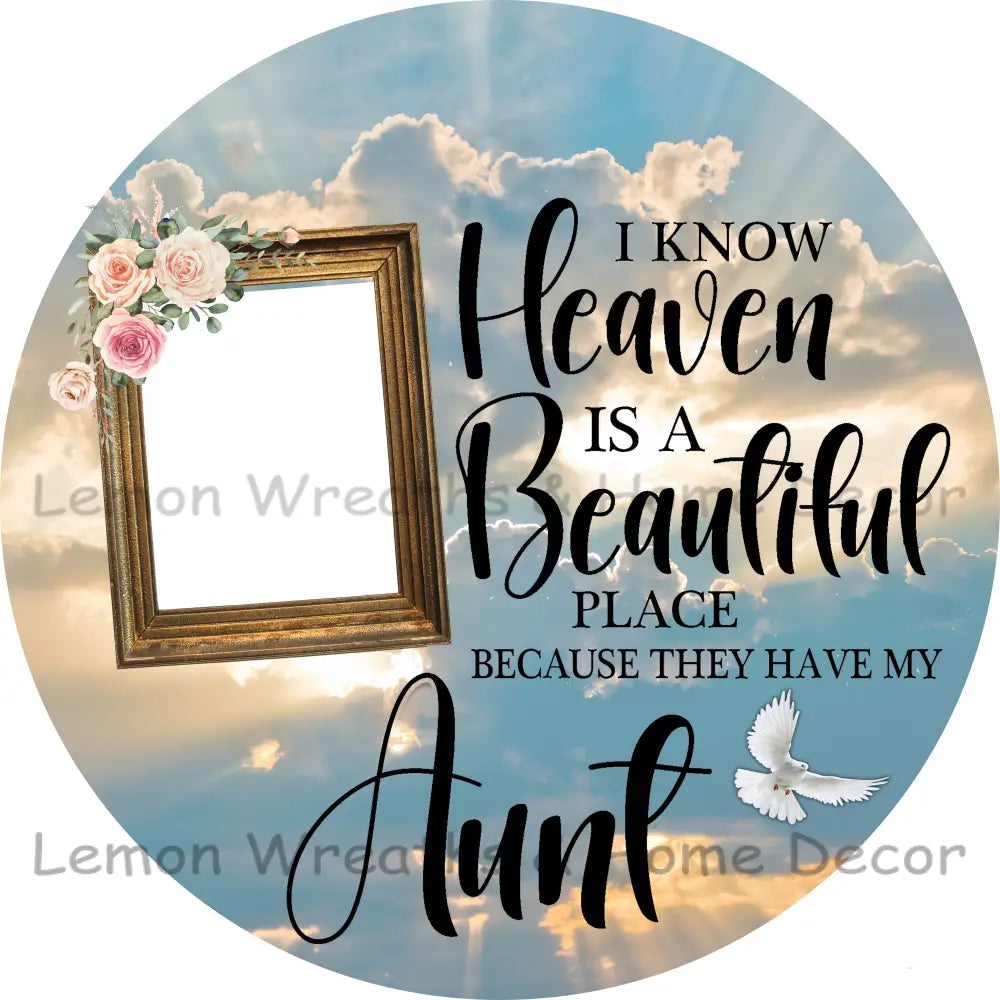 Photo Must Be Emailed - I Know Heaven Is A Beautiful Place Personalized Metal Sign 3’’ / Aunt