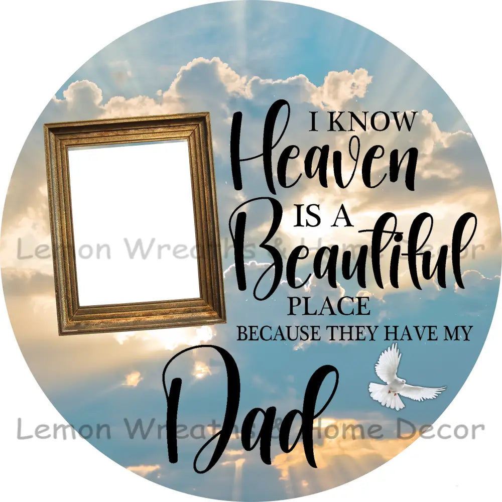 Photo Must Be Emailed - I Know Heaven Is A Beautiful Place Personalized Metal Sign 3’’ / Dad