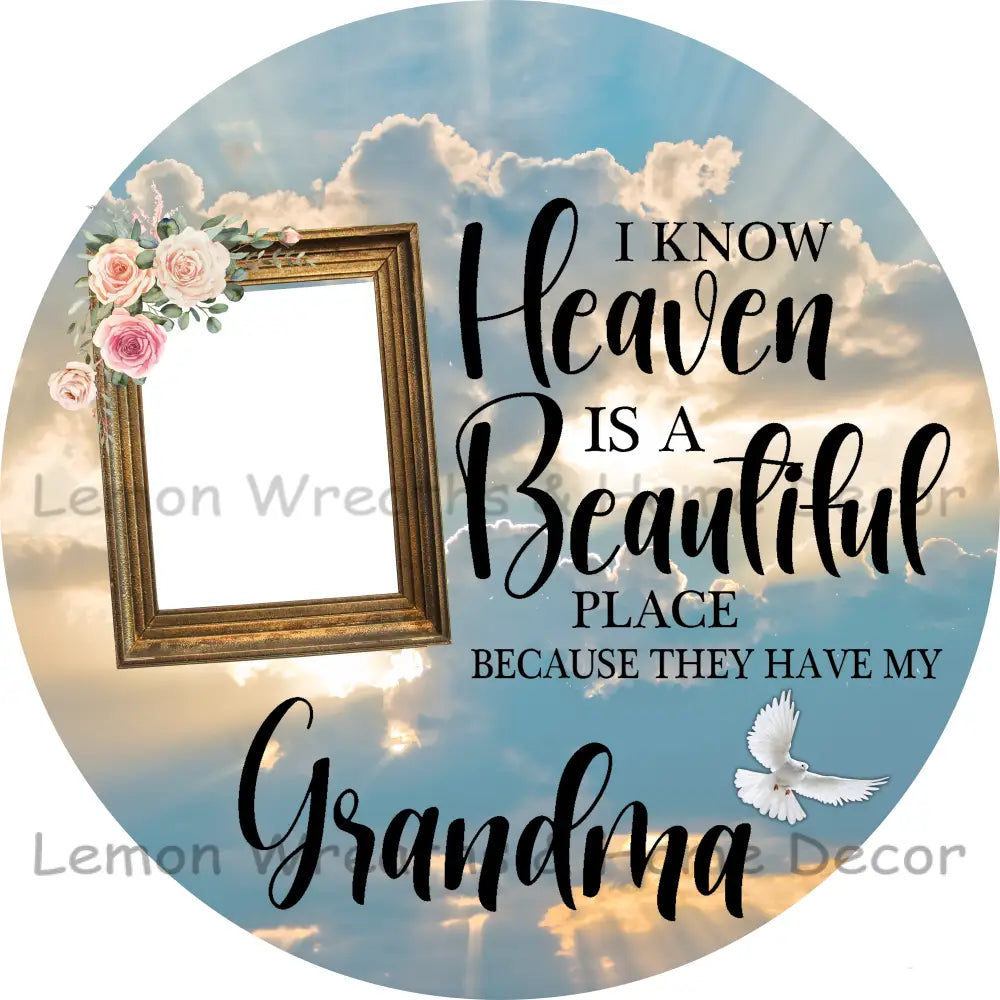 Photo Must Be Emailed - I Know Heaven Is A Beautiful Place Personalized Metal Sign 3’’ / Grandma