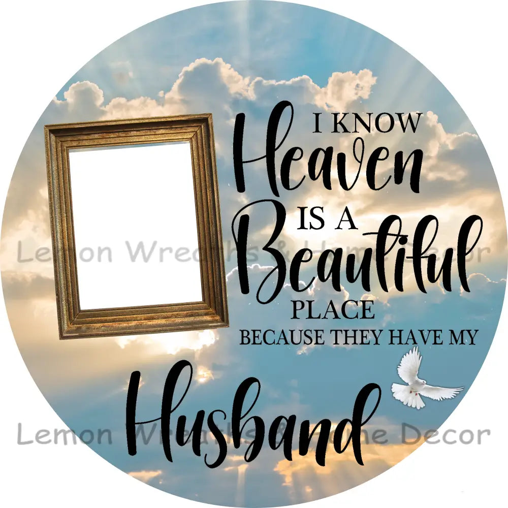Photo Must Be Emailed - I Know Heaven Is A Beautiful Place Personalized Metal Sign 3’’ / Husband