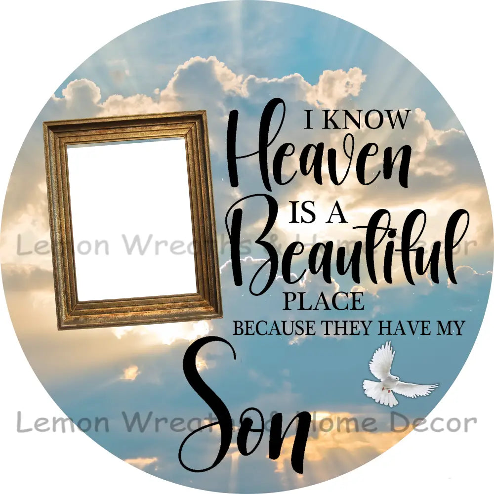 Photo Must Be Emailed - I Know Heaven Is A Beautiful Place Personalized Metal Sign 3’’ / Son