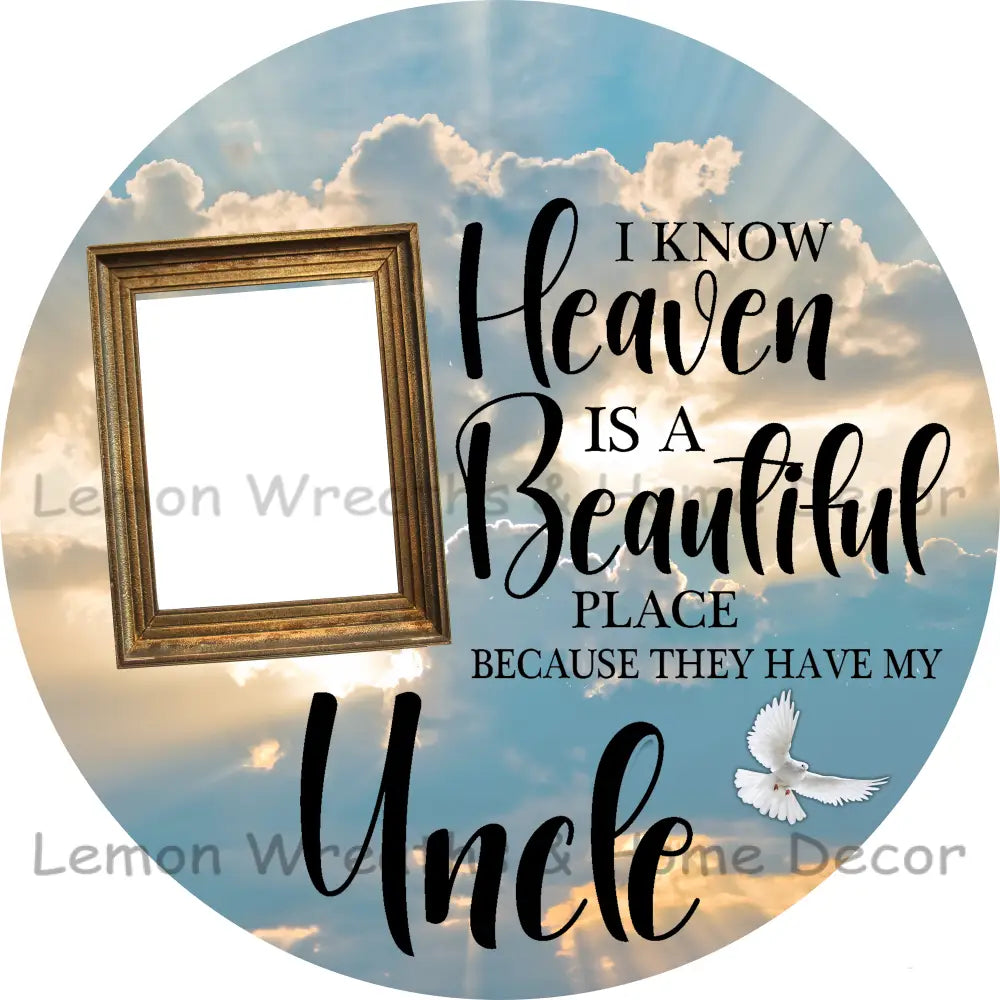 Photo Must Be Emailed - I Know Heaven Is A Beautiful Place Personalized Metal Sign 3’’ / Uncle