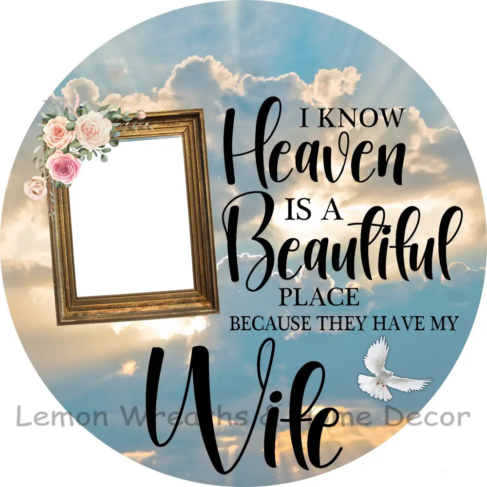 Photo Must Be Emailed - I Know Heaven Is A Beautiful Place Personalized Metal Sign 3’’ / Wife