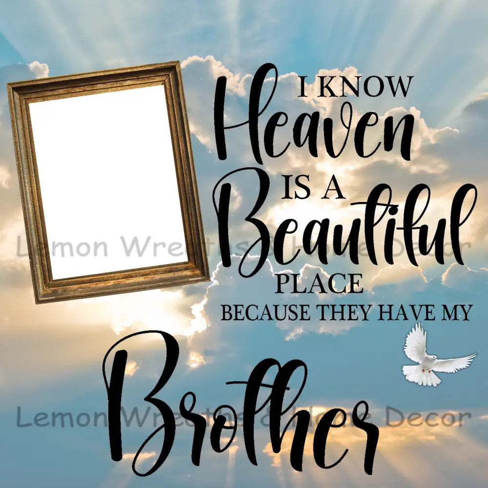 Photo Must Be Emailed - I Know Heaven Is A Beautiful Place Square Personalized Metal Sign 8’’ /