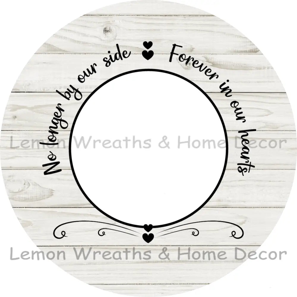 Photo Must Be Emailed - No Longer By Our Side Forever In Hearts Personalized Metal Sign