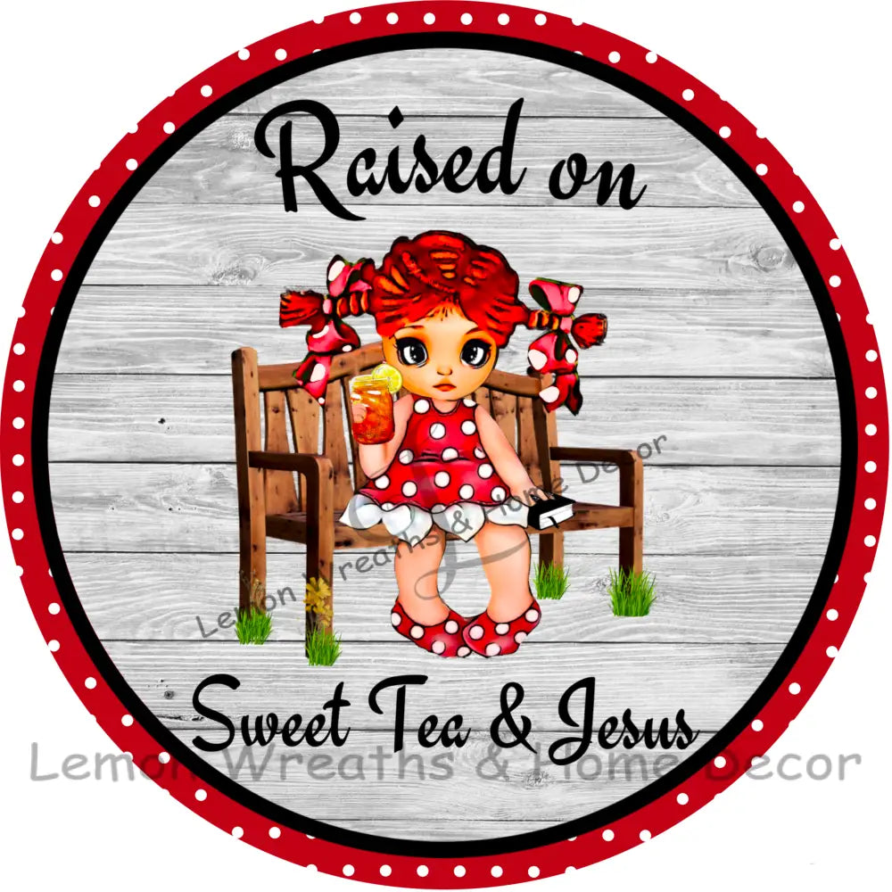 Raised On Sweet Tea And Jesus Metal Sign 8