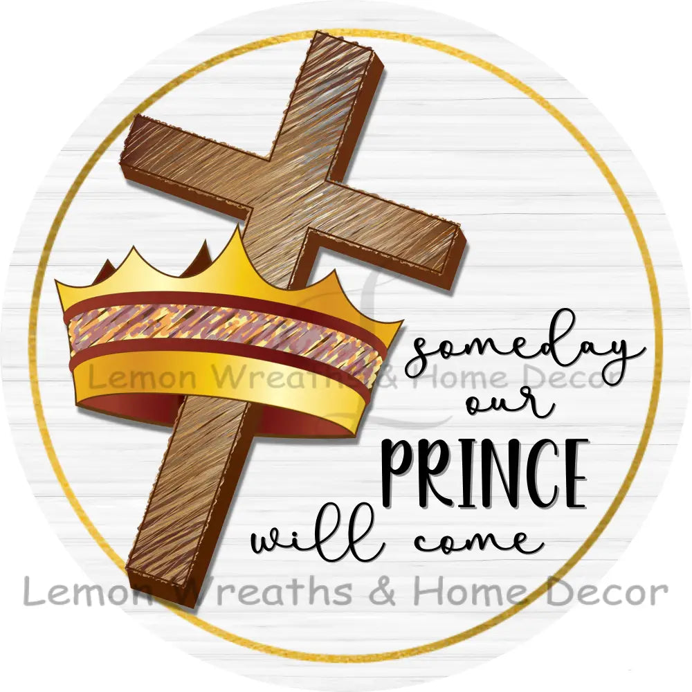 Someday Our Prince Will Come Metal Sign 8