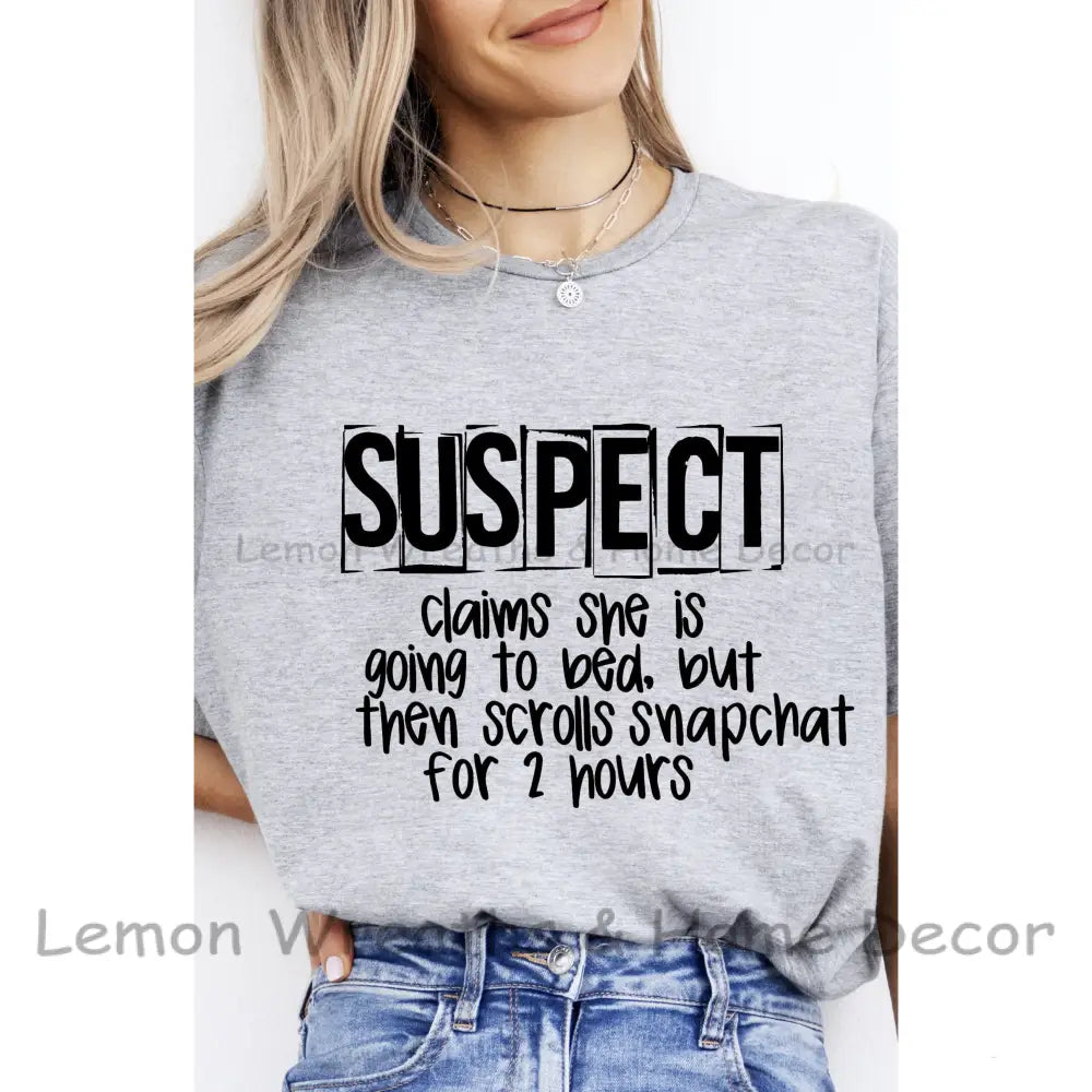 Suspect Claims She Is Going To Bed Then Scrolls Snapchat Cotton Tee T-Shirt