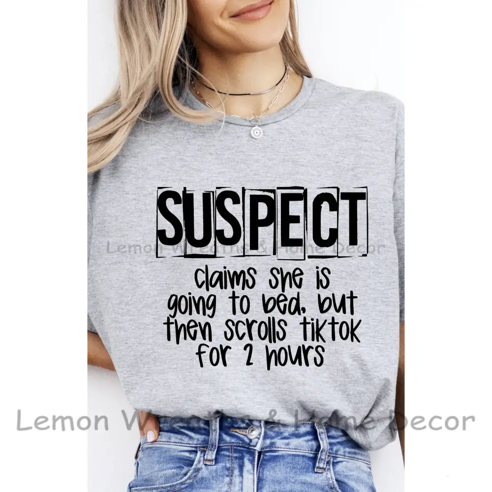 Suspect Claims She Is Going To Bed Then Scrolls Tiktok Cotton Tee T-Shirt