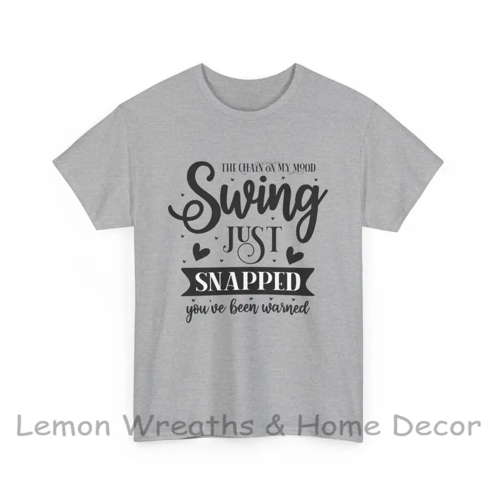 The Chain On My Mood Swing Just Snapped You’ve Been Warned Unisex Heavy Cotton Tee T-Shirt