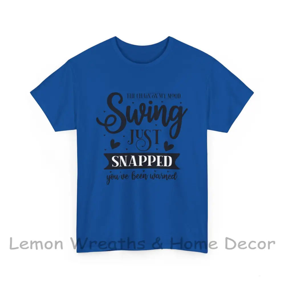 The Chain On My Mood Swing Just Snapped You’ve Been Warned Unisex Heavy Cotton Tee T-Shirt