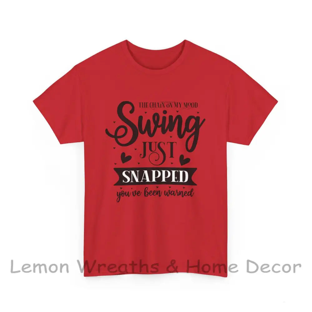 The Chain On My Mood Swing Just Snapped You’ve Been Warned Unisex Heavy Cotton Tee T-Shirt
