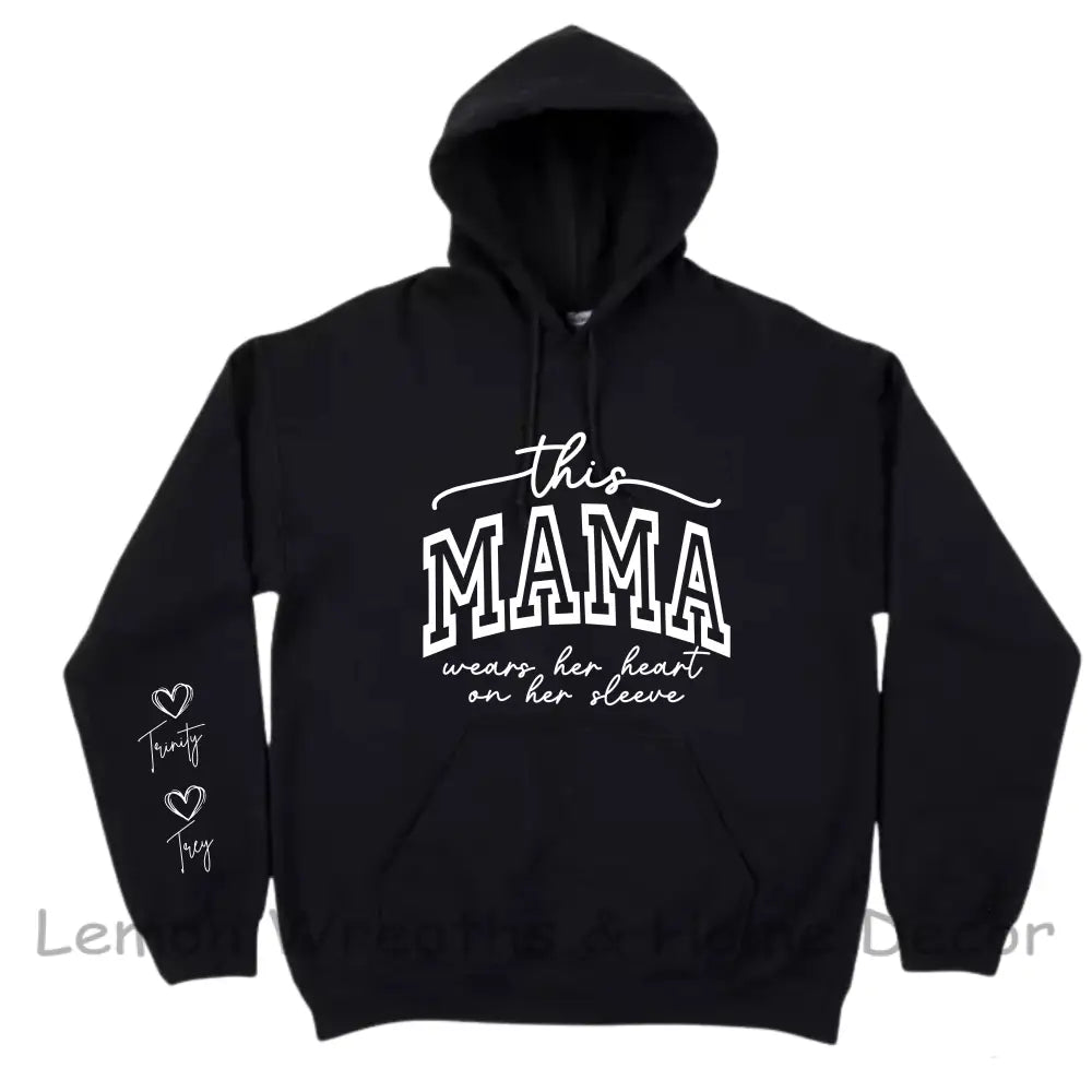 This Mama Wears Her Heart On Sleeve Personalized Hooded Sweatshirt