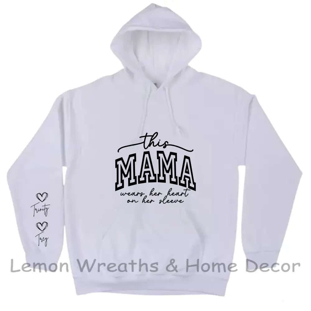 This Mama Wears Her Heart On Sleeve Personalized Hooded Sweatshirt