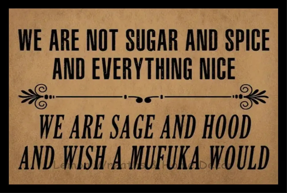 We Are Not Sugar And Spice Metal Sign