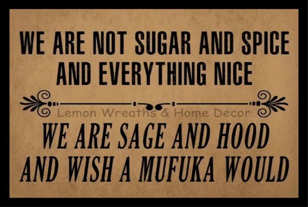 We Are Not Sugar And Spice Metal Sign