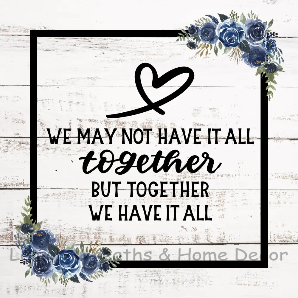 We May Not Have It All Together Metal Sign 8
