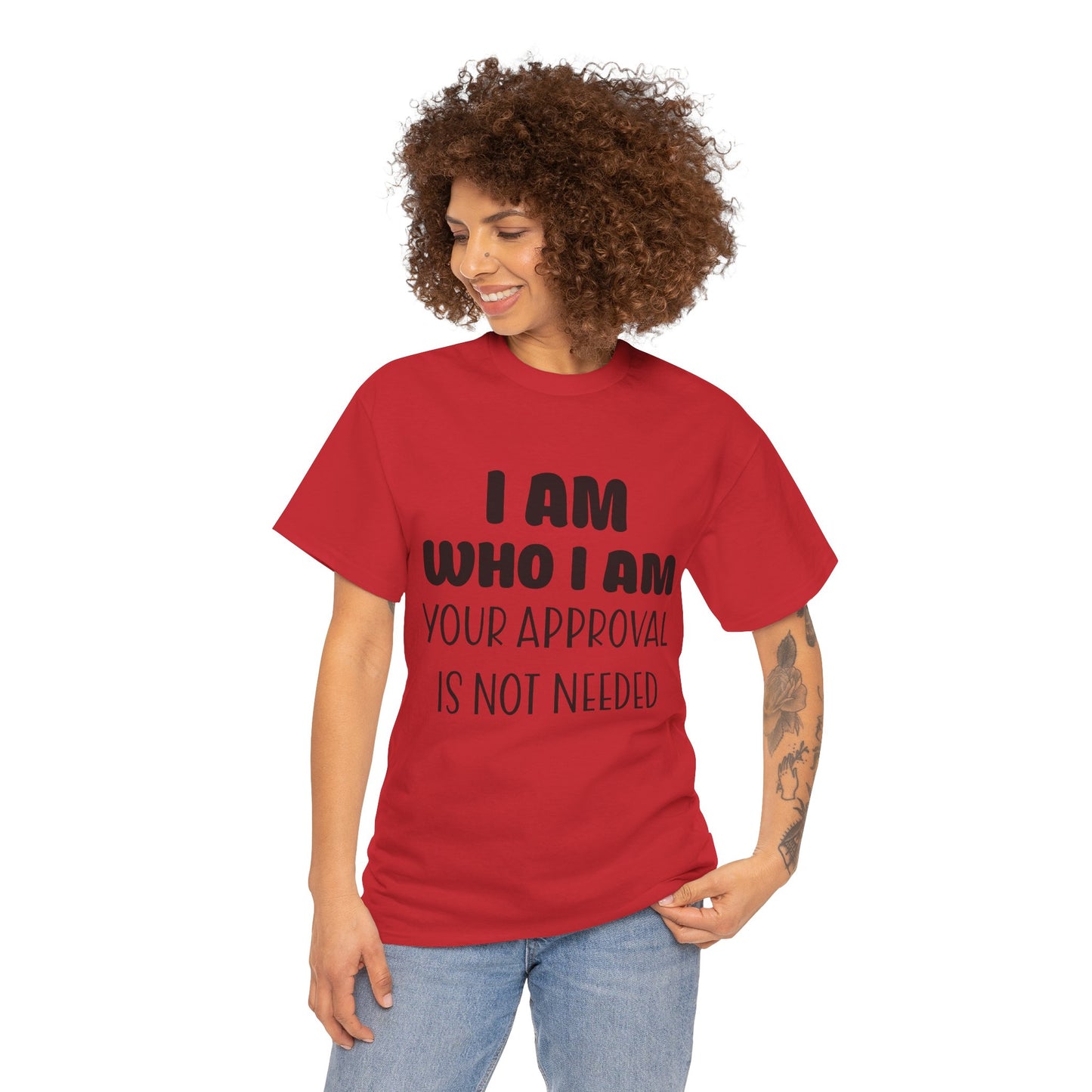 I Am Who I Am Your Approval Is Not Needed Unisex Heavy Cotton Tee