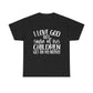 Funny Christian Unisex Tee - I Love God But Some of His Children Get on My Nerves