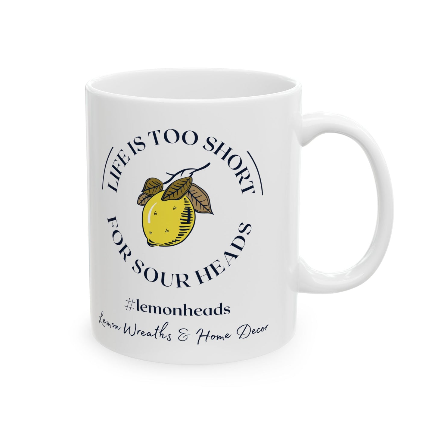 Life Is Too Short For Sourheads Ceramic Mug 11oz