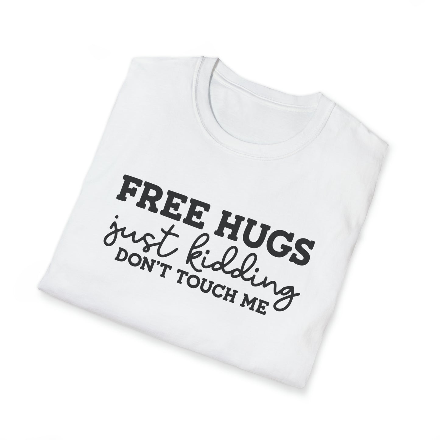 Free Hugs Just Kidding Don't Touch Me Unisex Softstyle T-Shirt