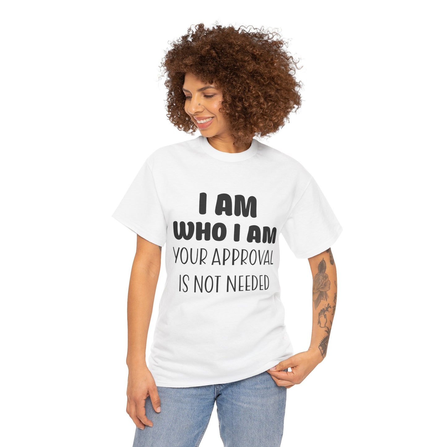 I Am Who I Am Your Approval Is Not Needed Unisex Heavy Cotton Tee