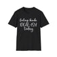 Feeling Kinda IDGAF-ISH Today Unisex Softstyle T-Shirt