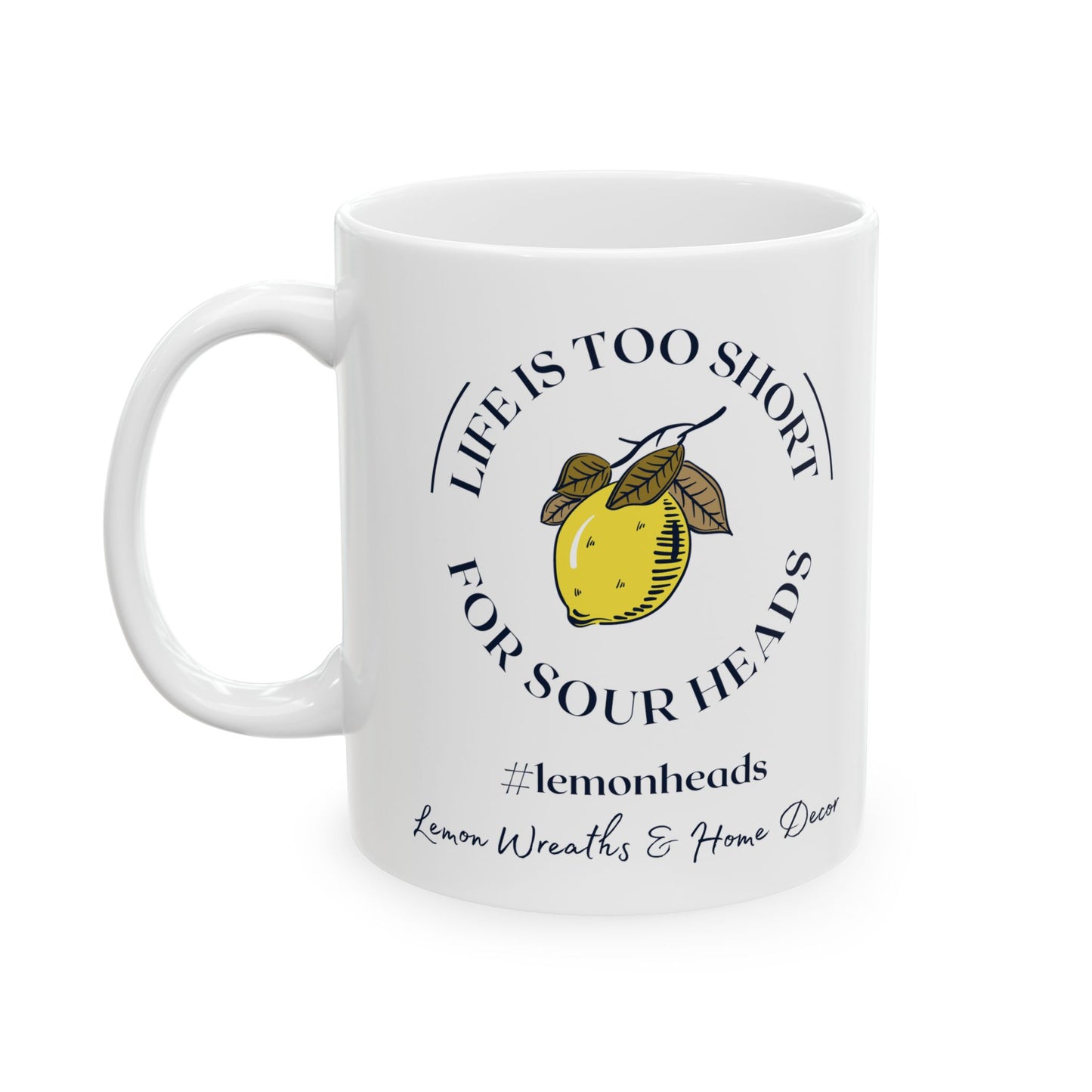 Life Is Too Short For Sourheads Ceramic Mug 11oz