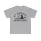 Hey Autocorrect It Was Never Duck Unisex Heavy Cotton Tee