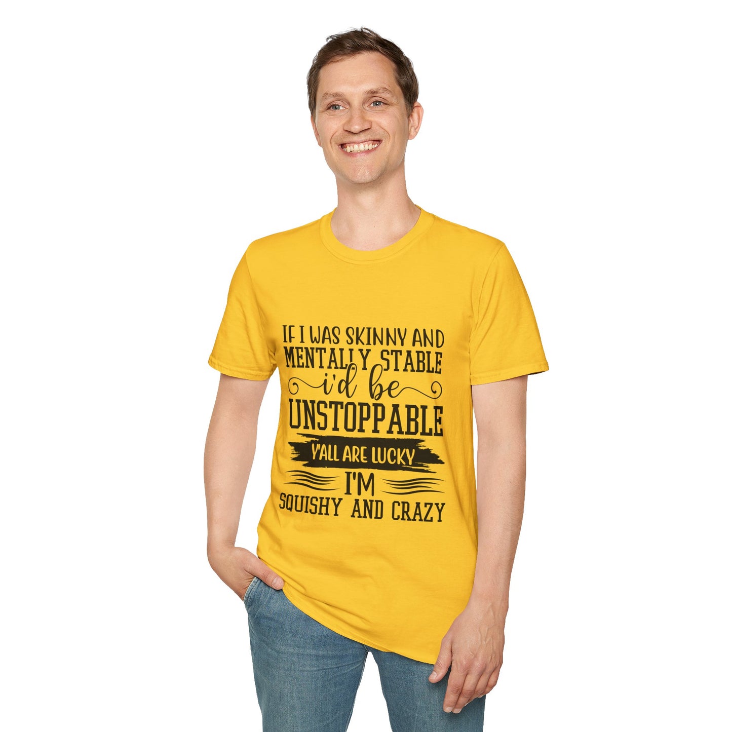 If I Was Skinny and Mentally Stable Unisex Softstyle Tee