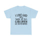 Funny Christian Unisex Tee - I Love God But Some of His Children Get on My Nerves