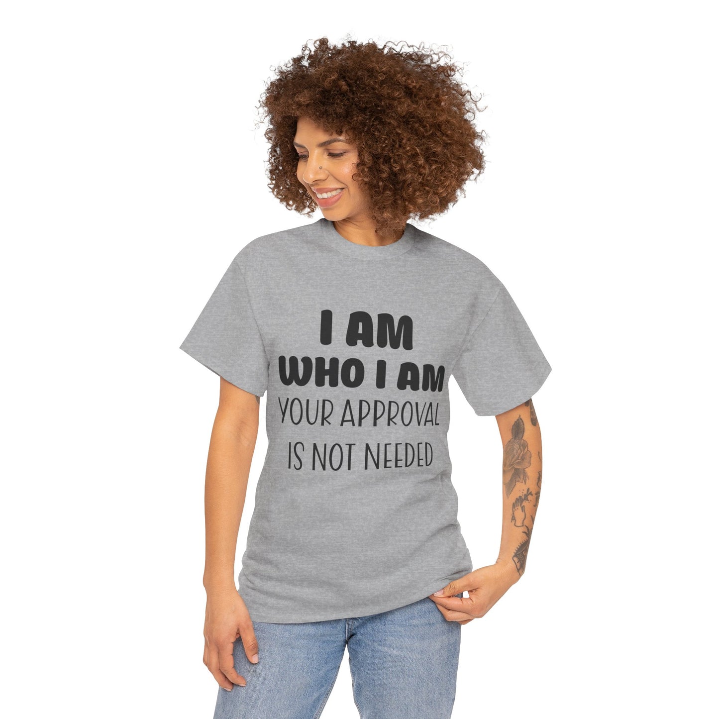 I Am Who I Am Your Approval Is Not Needed Unisex Heavy Cotton Tee