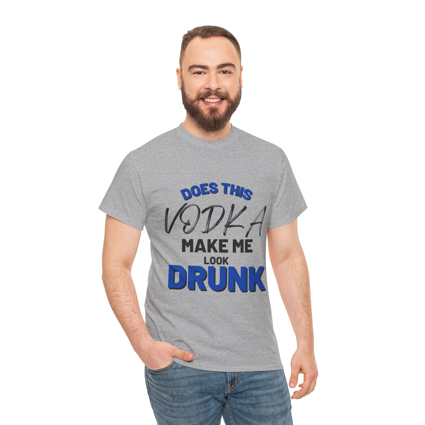 Does This Vodka Make Me Look Drunk Unisex Heavy Cotton Tee