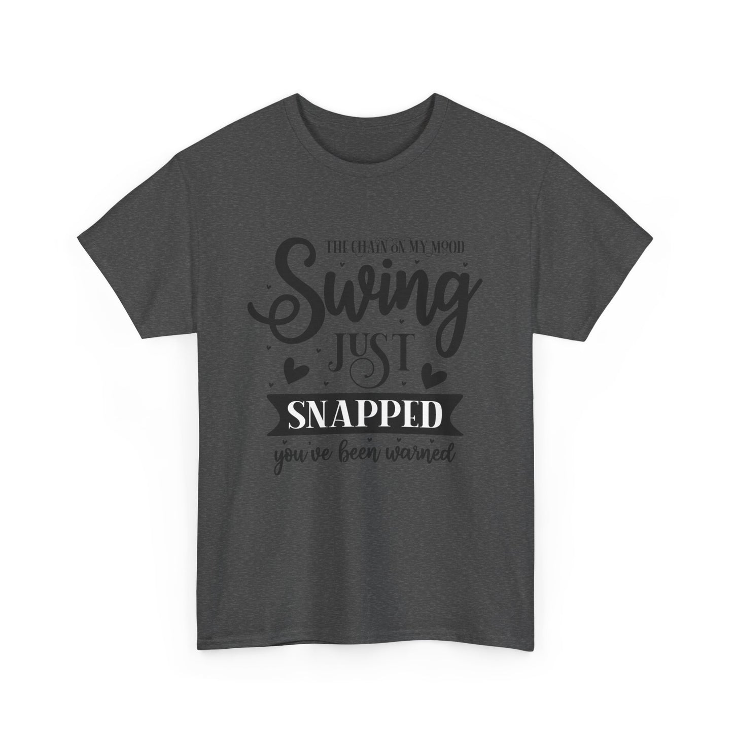 The Chain On My Mood Swing Just Snapped You've Been Warned Unisex Heavy Cotton Tee