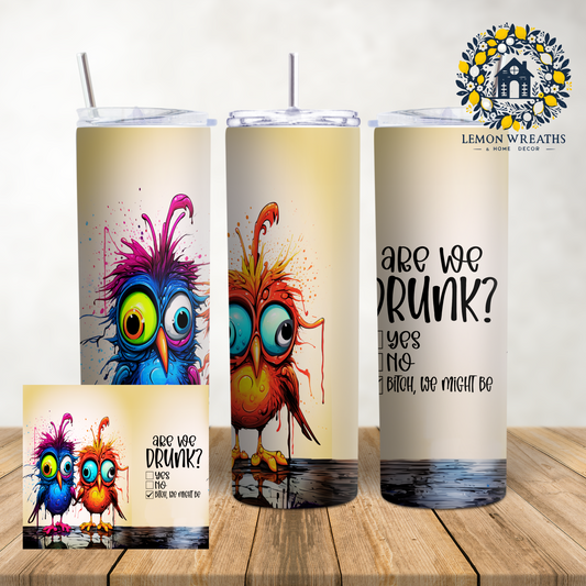 Are We Drunk Goofy Birds 20oz Tumbler