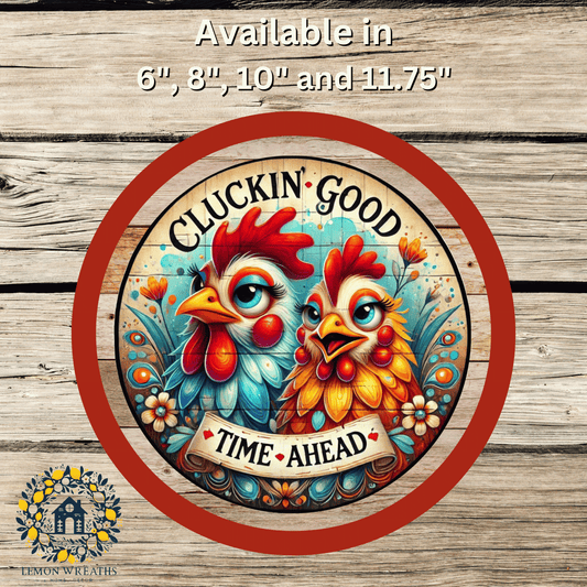 Cluckin' Good Time Ahead Metal Sign