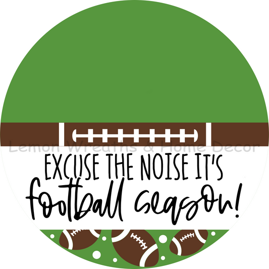 Excuse The Noise It's Football Season Metal Sign