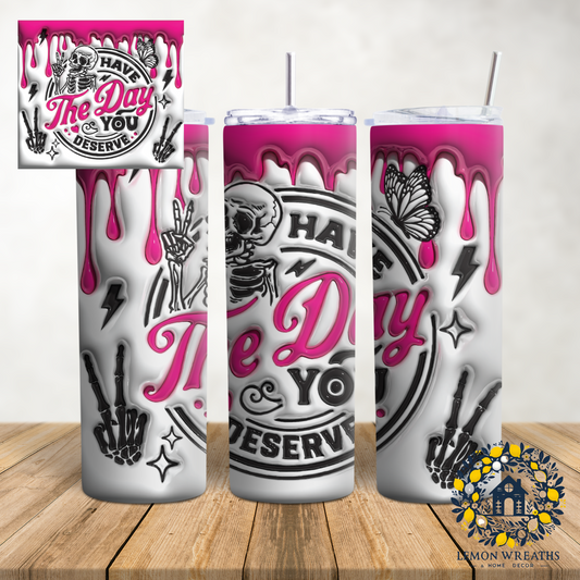 Have The Day You Deserve Halloween 20oz Tumbler